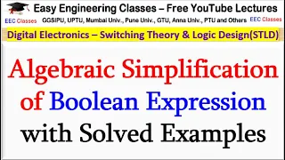 Algebraic Simplification of Boolean Expression with Solved Examples Digital Electronics Lectures
