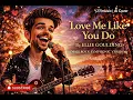 Lagu Love Me Like You Do Ellie Goulding(Male Rock Symphonic Version) – AI Cover