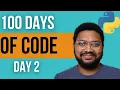 100 Days Of Code With Python Day 2