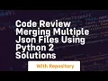 Code review merging multiple json files using python 2 solutions