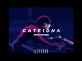 Lagu [slowed+reverb] catriona by matthaios