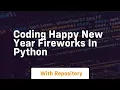 Coding happy new year fireworks in python