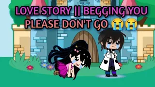 gacha meme love story begging you please dont go