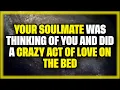 Download Lagu Angels Say YOUR SOULMATE DID A CRAZY ACT OF LOVE FOR YOU IN THE MIDDLE OF THE NIGHT…| Angels Message
