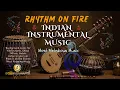Download Lagu Rhythm on Fire Relaxing Indian Instrumental Music for Restaurants Shops Offices, Hotels  Vol - 2