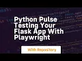 python pulse testing your flask app with playwright