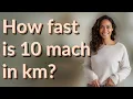 How fast is 10 mach in km