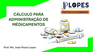 CÁLCULO PARA ADMNISTRAÇÃO DE MEDICAMENTOS
