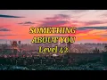 Something About You - Level 42 (Lyrics)