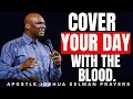 5 MINUTES POWERFUL MORNING PRAYERS TO COVER YOUR DAY WITH THE BLOOD APOSTLE JOSHUA SELMAN