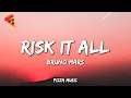 Risk It All - Bruno Mars