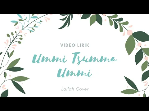 Download MP3 Lirik dan Terjemahan Ummi tsumma ummi cover by Lailah