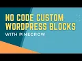 The No-Code way to Create Native Gutenberg Blocks with Pinegrow