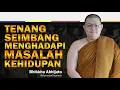 Download Lagu Tenang Seimbang Menghadapi Masalah Hidup || Bhante Abhijato || Karaniya Channel