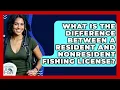 What Is The Difference Between A Resident And Nonresident Fishing License - Chasing Big Fish