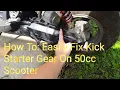 How To Easily Fix Kick Starter Gear on 50cc Scooter