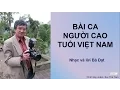 Download Lagu Bài ca Người cao tuổi Việt Nam - Nhạc và lời: Bá Đạt - Làm video: Bui The Tam