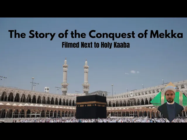 ⁣The Story of The Conquest of Mekka | Filmed Next to Holy Kaaba | Sheikh Mohammed Al-Hilli