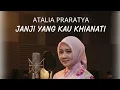 Lagu ATALIA PRARATYA - JANJI YANG KAU KHIANATI Lagu Terbaru Terpopuler