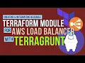 How to create AWS Load Balancer Terraform Module and integrate with Terragrunt