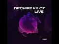 DECHIRE KILOT LIVE