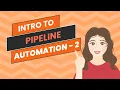 Intro to Pipeline automation - 2 AT ENV Session