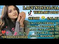 Lagu LAGU NOSTALGIA PALING SEDIH 😭 PATAH HATI 💔 GALAU COCOK UNTUK TEMAN SANTAI 
