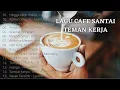 Download Lagu ALBUM LAGU CAFE SANTAI TEMAN KERJA - LAGU POPULER TERBARU 2022 #lagupopuler2022 #LAGUCAFE #FULLALBUM