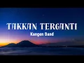 Download Lagu Kangen Band - Takkan Terganti (Vidio Lirik)