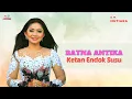 Download Lagu Ratna Antika - Ketan Endok Susu (Official Music Video)