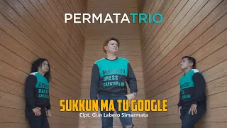 Download PERMATA TRIO-SUKKUN MA TU GOOGLE(OFFICIAL MUSIK VIDEO) MP3
