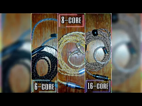Cable upgrades 6core VS 8core VS 16core Which one is the best for you