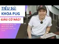 KHOA PUG LA AI TIEU SU KHOA PUG YOUTUBER GIAU NHAT VIET NAM TAM PHUC TV
