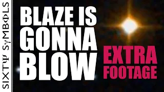 Blaze is Gonna Blow (extra footage) - Sixty Symbols