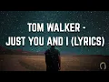 Download Lagu Tom Walker - Just You And I (Lyrics)