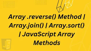 Array reverse Method Array join Array sort JavaScript Array Methods