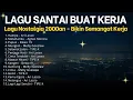 Download Lagu Lagu Santai Buat Kerja - Lagu Nostalgia 2000an - Bikin Semangat Kerja#cintaterakhir#hampaarilasso