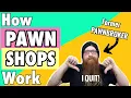 How PAWN SHOPS Work and Why I QUIT MY JOB