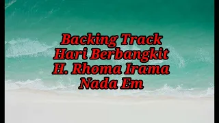 Download BACKINGTRACK||HARI BERBANGKIT||H. RHOMA IRAMA ||NADA Em MP3
