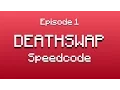 DeathSwap Speedcode Episode 1