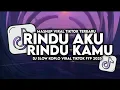 Download Lagu PALING DICARI - DJ RINDU AKU RINDU KAMU JADI SATU REMIX VIRAL TIKTOK TERBARU 2025 | TANPA IKLAN