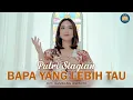 Download Lagu Putri Siagian - Bapa Yang Lebih Tau (Official Music Video)