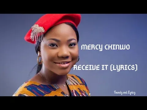 Download MP3 MERCY CHINWO-RECEIVE IT (LYRICS)