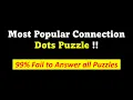 Most Popular Connection Dots Puzzle - 99 Fail to Answer all Puzzles