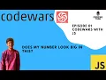Codewars Does my number look big in this Javascript