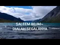Download Lagu SALEEM IKLIM~ DIALAH SEGALANYAlirik
