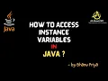 How to Access Instance Variables lec 17 Java Tutorial BhanuPriya