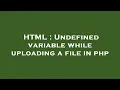 HTML Undefined variable while uploading a file in php