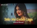 Balo Me Gulab Laga Lijiye ( Slowed + Reverb ) ll Nilkamal Singh ll GD Lofi 3.0