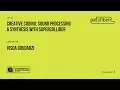 PATCHBENT Visda Goudarzi - Sound Processing Synthesis with SuperCollider